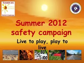 Summer 2012 safety campaign