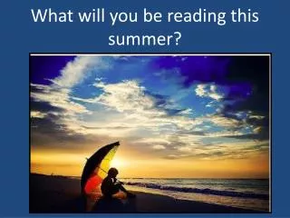 What will you be reading this summer?
