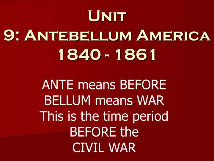 unit 9 antebellum america 1840 1861
