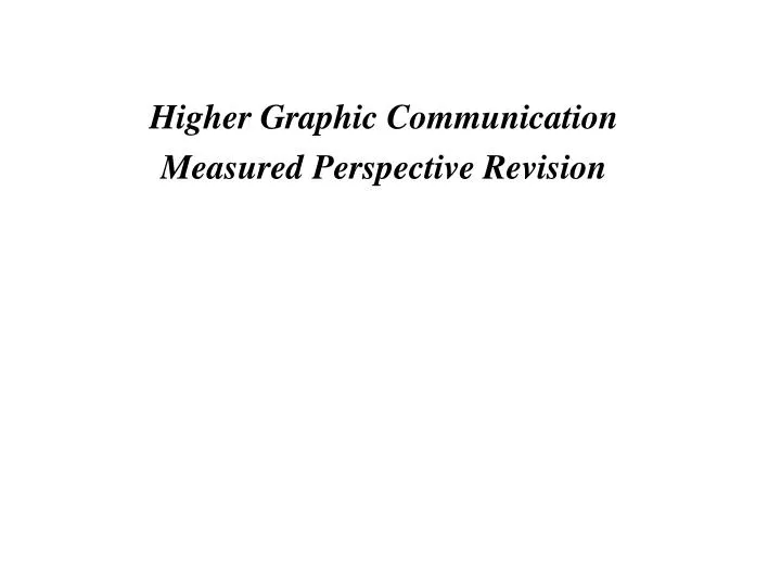 higher graphic communication measured perspective revision