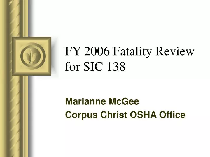 fy 2006 fatality review for sic 138