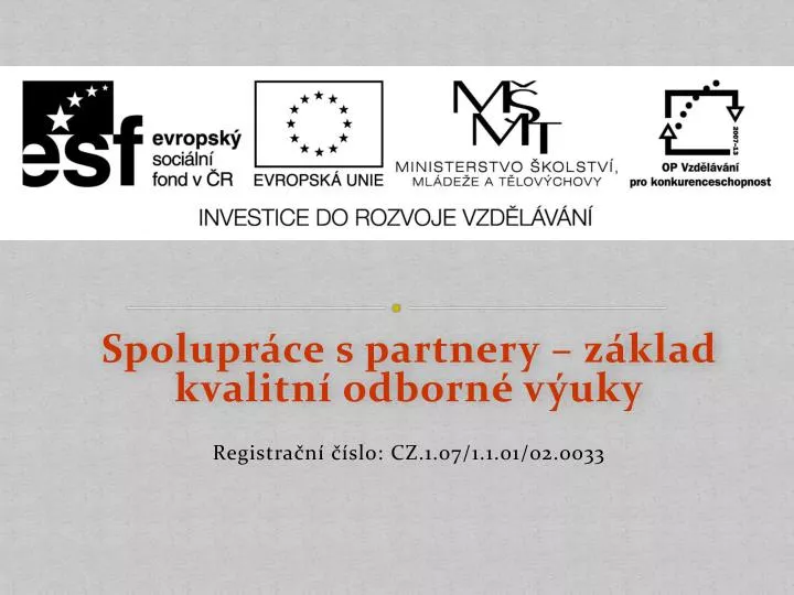 spolupr ce s partnery z klad kvalitn odborn v uky registra n slo cz 1 07 1 1 01 02 0033