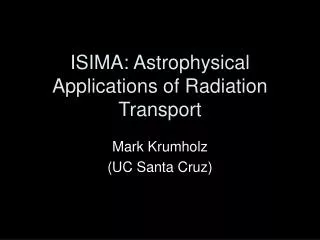 ISIMA: Astrophysical Applications of Radiation Transport