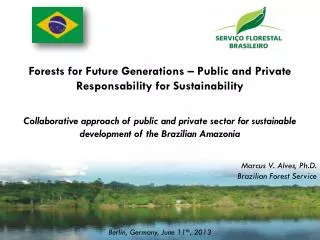 Marcus V. Alves, Ph.D. Brazilian Forest Service