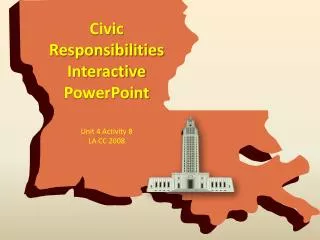Civic Responsibilities Interactive PowerPoint Unit 4 Activity 8 LA CC 2008