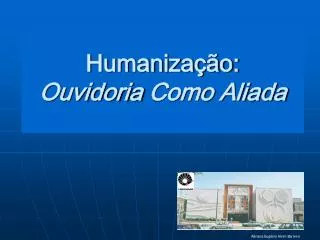 humaniza o ouvidoria como aliada