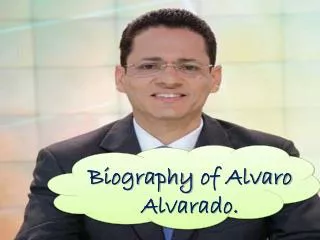 Biography of Alvaro Alvarado.