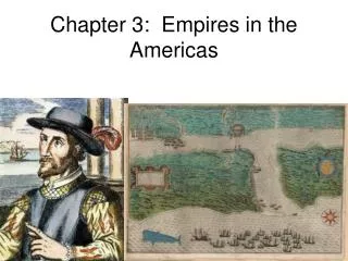 Chapter 3: Empires in the Americas