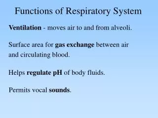 Ventilation - moves air to and from alveoli.