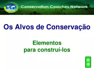 os alvos de conserva o elementos para constru los