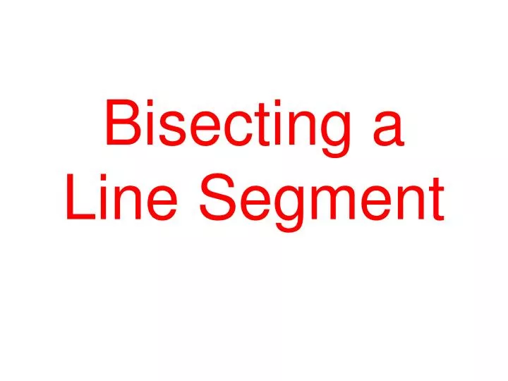 bisecting a line segment