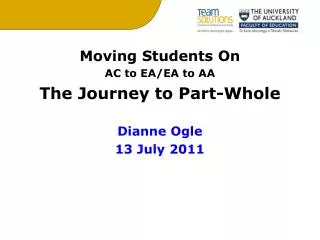 Moving Students On AC to EA/EA to AA The Journey to Part-Whole Dianne Ogle 13 July 2011