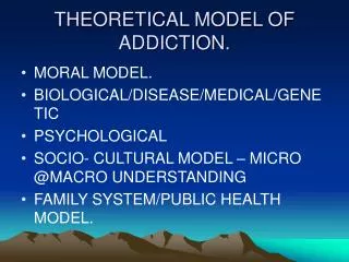 THEORETICAL MODEL OF ADDICTION.