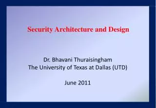 Dr. Bhavani Thuraisingham The University of Texas at Dallas (UTD) June 2011