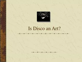 Is Disco an Art?