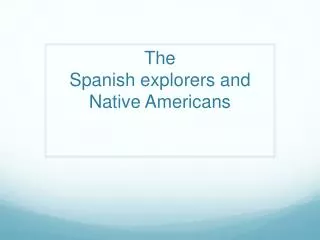 The Spanish explorers and Native A mericans