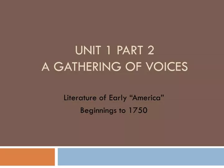 unit 1 part 2 a gathering of voices