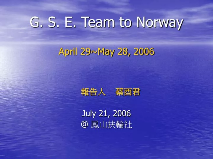 g s e team to norway april 29 may 28 2006