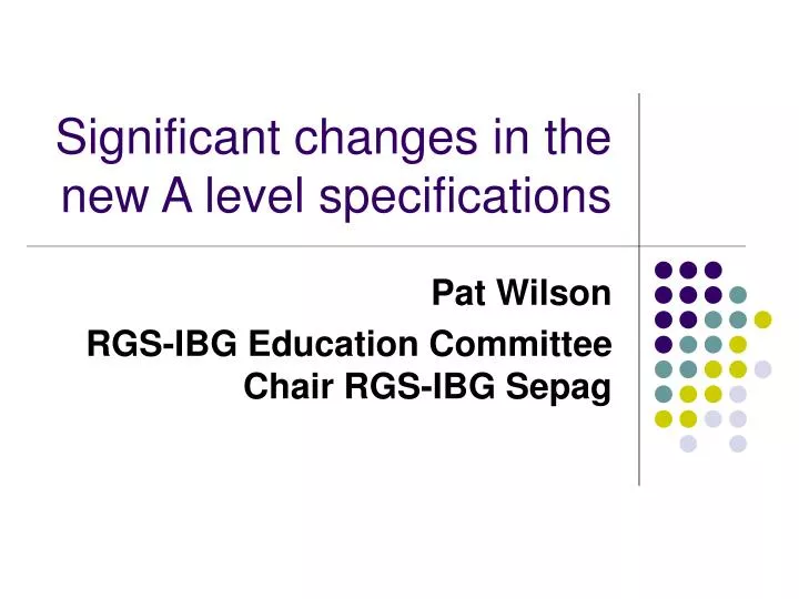 significant changes in the new a level specifications