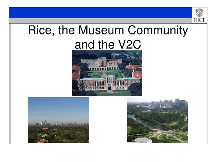 rice the museum community and the v2c