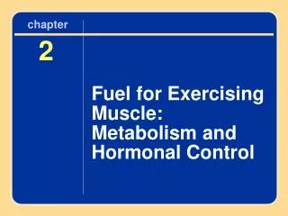 Fuel for Exercising Muscle: Metabolism and Hormonal Control