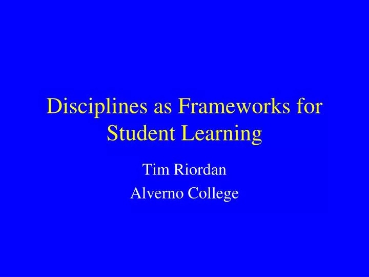 disciplines as frameworks for student learning