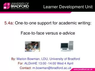By: Marion Bowman, LDU, University of Bradford For : ALDinHE 13:00 -14:00 Wed 4 April