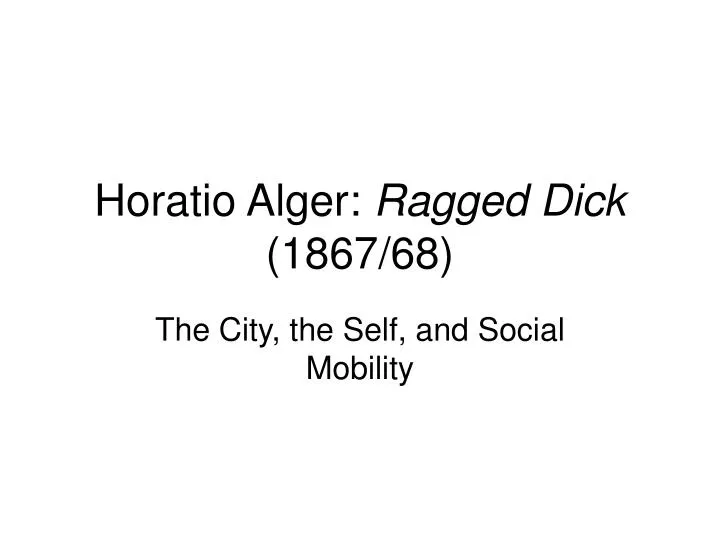 horatio alger ragged dick 1867 68