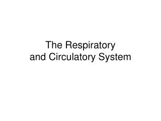 The Respiratory and Circulatory System