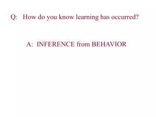 Q: How do you know learning has occurred?