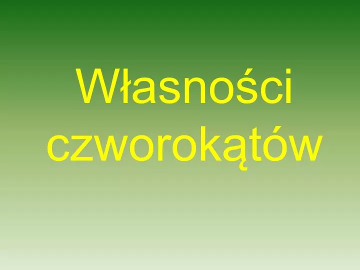 w asno ci czworok t w