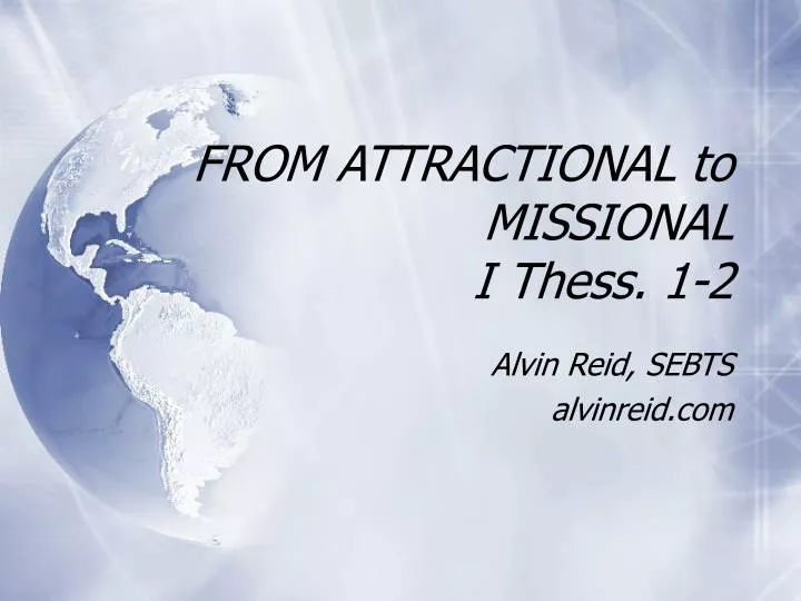 from attractional to missional i thess 1 2