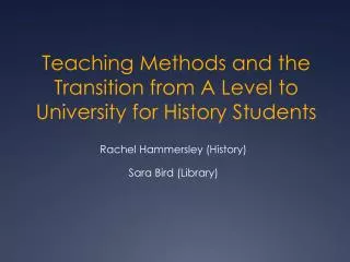 Teaching Methods and the Transition from A Level to University for History Students