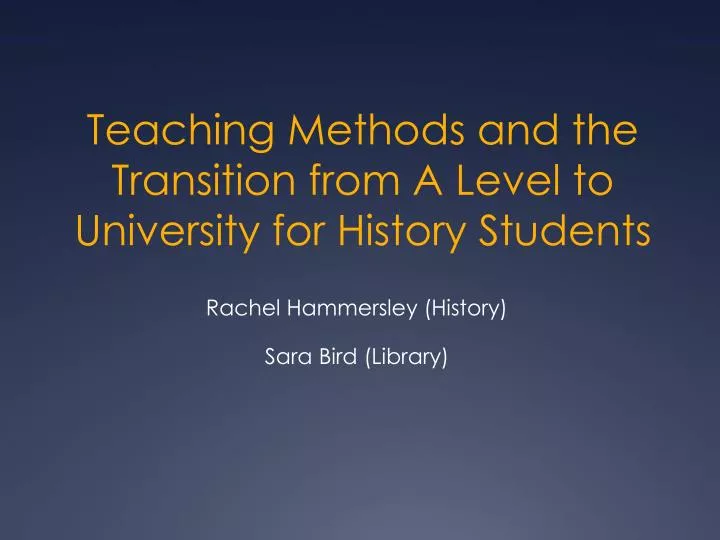 teaching methods and the transition from a level to university for history students