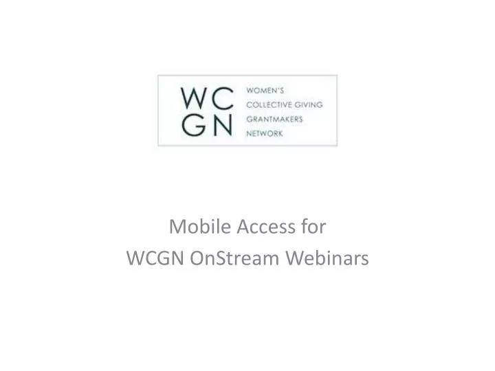 mobile access for wcgn onstream webinars