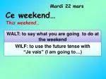 Ce weekend… This weekend… - slide 1