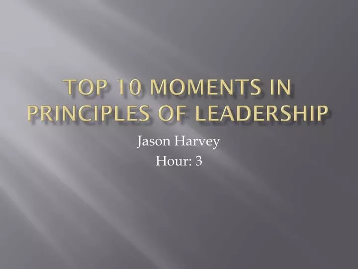 top 10 moments in principles of leadership