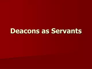 Deacons as Servants