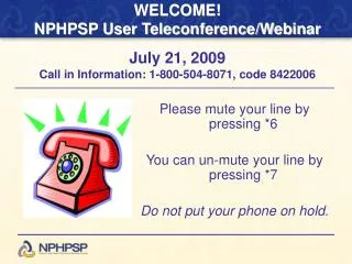 Please mute your line by pressing *6 You can un-mute your line by pressing *7