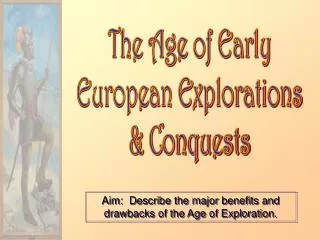 Aim: Describe the major benefits and drawbacks of the Age of Exploration.