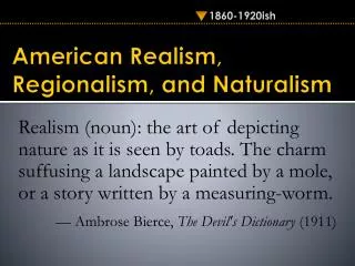 American Realism , Regionalism, and Naturalism