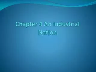 Chapter 4 An Industrial Nation