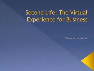 Second Life: The Virtual Experience for Business