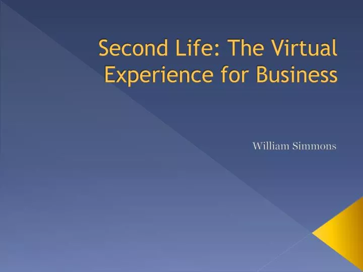 second life the virtual experience for business