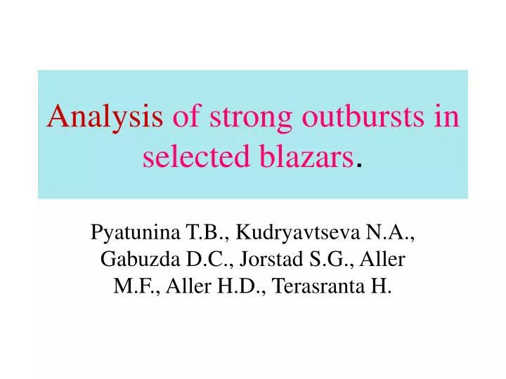 analysis of strong outbursts in selected blazars