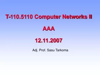 T-110.5110 Computer Networks II AAA 12.11.2007