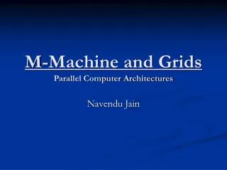 M-Machine and Grids Parallel Computer Architectures