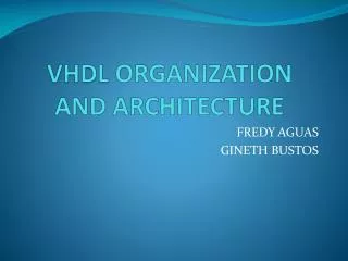 VHDL ORGANIZATION AND ARCHITECTURE