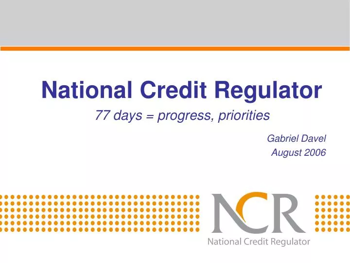 national credit regulator 77 days progress priorities gabriel davel august 2006