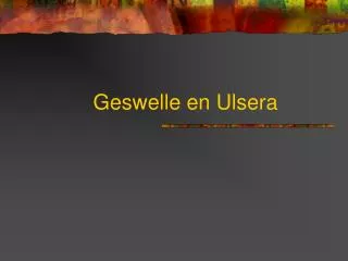 geswelle en ulsera